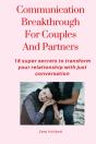 Communication Breakthrough For Couples And Partners - Preview