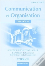 Capa do artigo Communication Et Organisation ; 2nde Professionnelle ; Bep Métiers Du Secrétariat/Bep Métiers De La Comptabilité ; Corrigés
