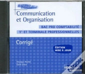 Communication Et Organisation ; Bac Pro Comptabilité ; 1ère Et Terminale Professionnelles ; Corrigés