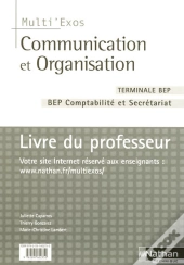 Communication Et Organisation ; Terminale, Bep Secrétariat Et Comptabilité ; Multi'Exos ; Livre Du Professeur (Édition 2007)