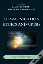 Communication Ethics And Crisis