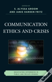 Communication Ethics And Crisis
