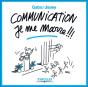Communication, Je Me Marre !! - Preview