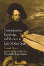 Communication, Knowledge, And Memory In Early Modern Spain - Preview