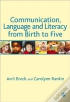 Communication, Language And Literacy From Birth To Five