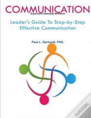Communication: Leader'S Guide To Step-By-Step Effective Communication