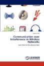 Communication Over Interference In Wireless Networks - Preview