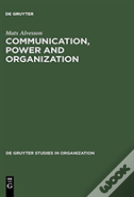 Communication, Power And Organization