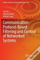Communication-Protocol-Based Filtering And Control Of Networked Systems