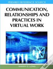 Communication, Relationships And Practices In Virtual Work