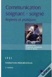Communication Soignant-Soigné ; Repères Et Pratiques (2e Édition)