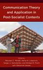 Communication Theory And Application In Post-Socialist Contexts - Preview