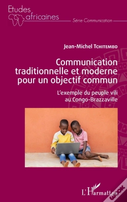 Capa do artigo Communication Traditionnelle Et Moderne Pour Un Objectif Commun - L'Exemple Du Peuple Vili Au Congo-