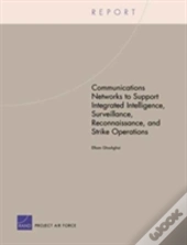 Communications Networks To Support Integrated Intelligence, Surveillance, And Reconnaissance Strike Operations