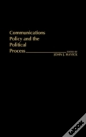 Communications Policy And The Political Process.