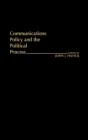 Communications Policy And The Political Process. - Preview