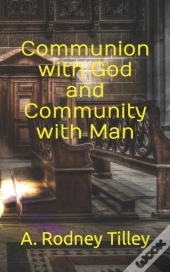 Communion With God And Community With Man