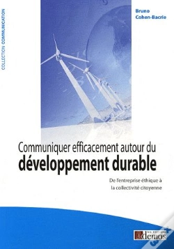 Capa do artigo Communiquer Efficacement Autour Du Développement Durable ; De L'Entreprise Éthique À La Collectivité Citoyenne