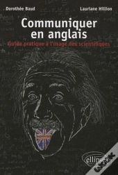Communiquer En Anglais. Guide Pratique À L'Usage Des Scientifiques