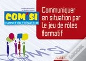 Communiquer En Situation Par Le Jeu De Rôles Formatif