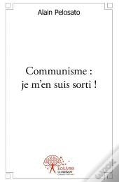 Communisme : Je M'En Suis Sorti !