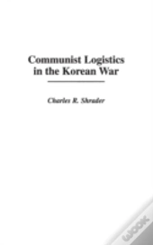 Communist Logistics In The Korean War