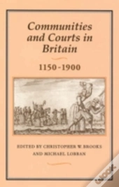 Communities And Courts In Britain, 1150-1900