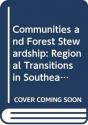Communities And Forest Stewardship: Regional Transitions In Southeast Asia - Preview