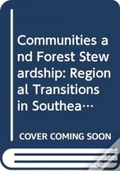 Communities And Forest Stewardship: Regional Transitions In Southeast Asia