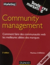 Capa do artigo Community Management ; Comment Faire Des Communautés Web Les Meilleures Alliées Des Marques (2e Édition)
