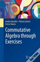 Commutative Algebra Through Exercises