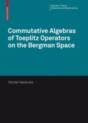 Commutative Algebras Of Toeplitz Operators On The Bergman Space - Preview