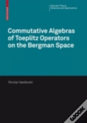 Capa do artigo Commutative Algebras Of Toeplitz Operators On The Bergman Space
