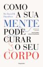 Como a Sua Mente Pode Curar o Seu Corpo - Preview