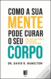 Como a sua Mente Pode Curar o seu Corpo
