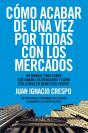 Cómo Acabar De Una Vez Por Todas Con Los Mercados - Preview