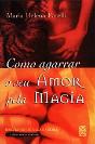 Como Agarrar o Seu Amor pela Magia - Preview