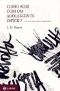 Como Agir com Um Adolescente Difícil?: Um Livro Para Pais E - Preview