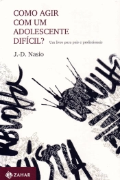 Capa do artigo Como Agir com Um Adolescente Difícil?: Um Livro Para Pais E