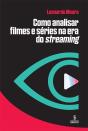 Como Analisar Filmes E Séries Na Era Do Streaming - Preview