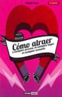 Cómo Atraer A Cualquier Persona, En Cualquier Lugar, En Cualquier Momento - Preview
