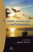 Como Atravessar o Sofrimento