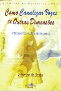 Como Canalizar Vozes de Outras Dimensões