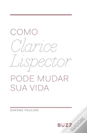 Capa do artigo Como Clarice Lispector Pode Mudar Sua Vida