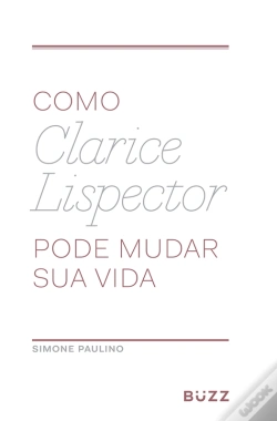 Capa do artigo Como Clarice Lispector Pode Mudar Sua Vida