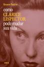 Como Clarice Lispector Pode Mudar Sua Vida - Preview