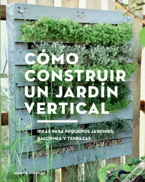 Cómo Construir Un Jardín Vertical