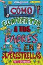 Cómo Convertir A Tus Padres En Superestrellas - Preview