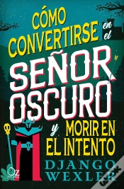 Capa do artigo Como Convertirse En El Señor Oscuro Y Morir En El Intento