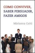 Como Conviver, Saber Persuadir, Fazer Amigos